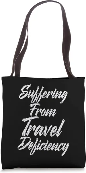Funny Travel T Shirts Suffering From Travel Deficiency Tote Bag