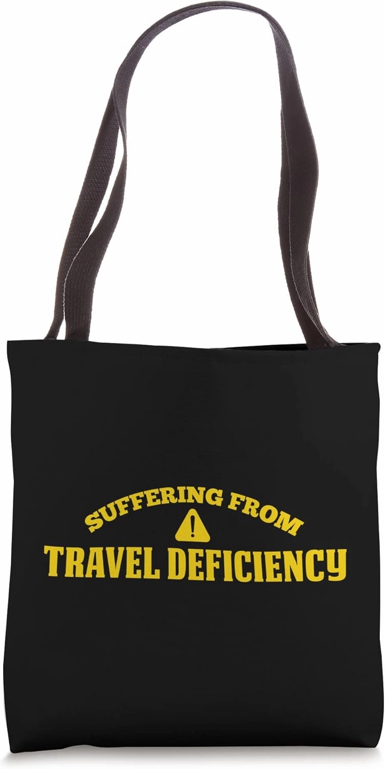 Suffering From Travel Deficiency Traveling Vacation Tote Bag