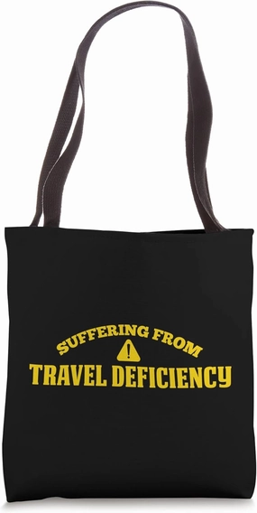 Suffering From Travel Deficiency Traveling Vacation Tote Bag