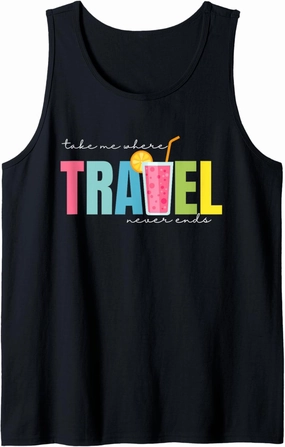 Take Me Where Travel Never Ends Summer Vacation Tank Top