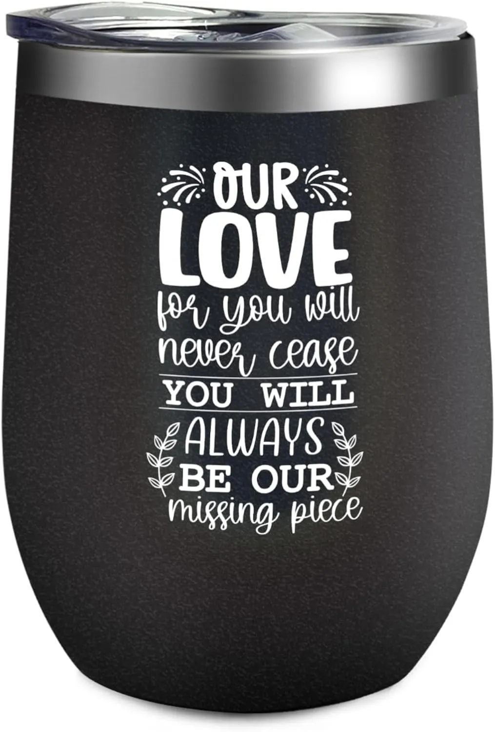 Tumbler Our love for you will never cease you will always be our missing piece Tumbler Insulated Stainless Tumbler with Lids and Straws funny Gift for Older for Outdoor