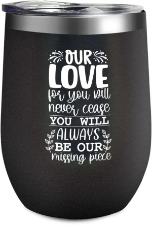Tumbler Our love for you will never cease you will always be our missing piece Tumbler Insulated Stainless Tumbler with Lids and Straws funny Gift for Older for Outdoor